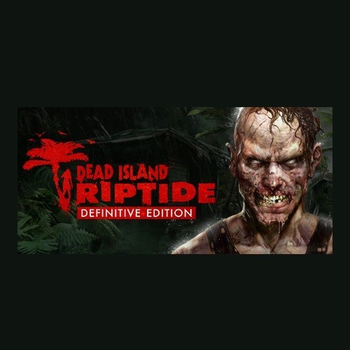 Dead Island: Riptide (Definitive Edition)