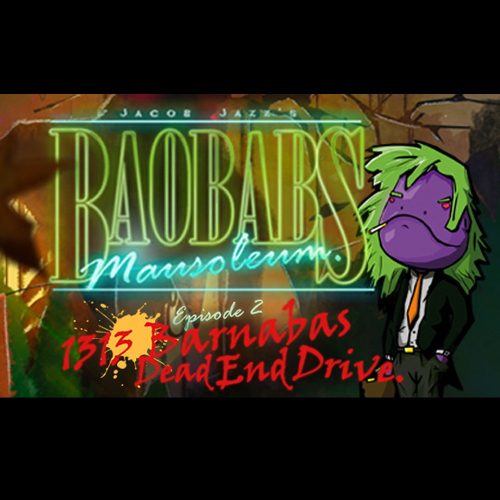 Baobabs Mausolm Ep. 2: 1313 Barnabas Dead End Drive