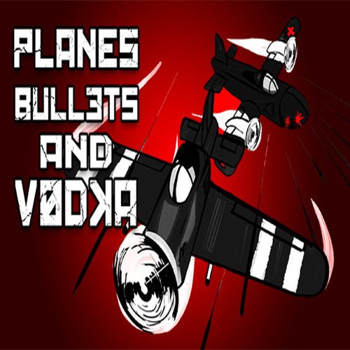 Planes, Bullets and Vodka
